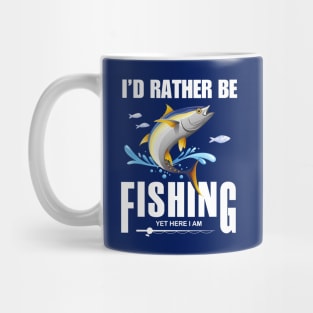 Id rather be fishing yet here I am funny Mug